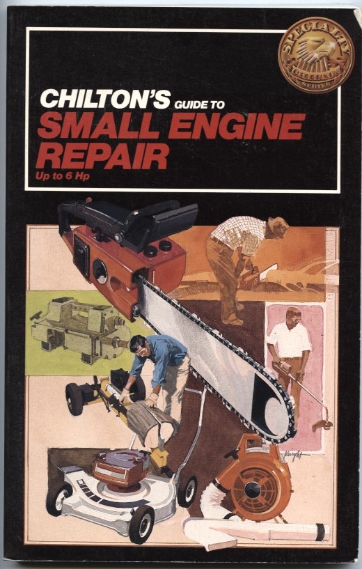 Guide To Small Engine Repair by Chilton Published 1983