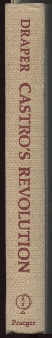 Castro's Revolution by Theodore Draper Published 1962