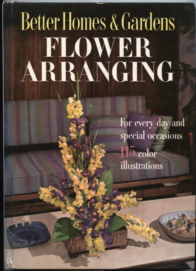 Flower Arranging by Better Homes And Gardens Published 1957