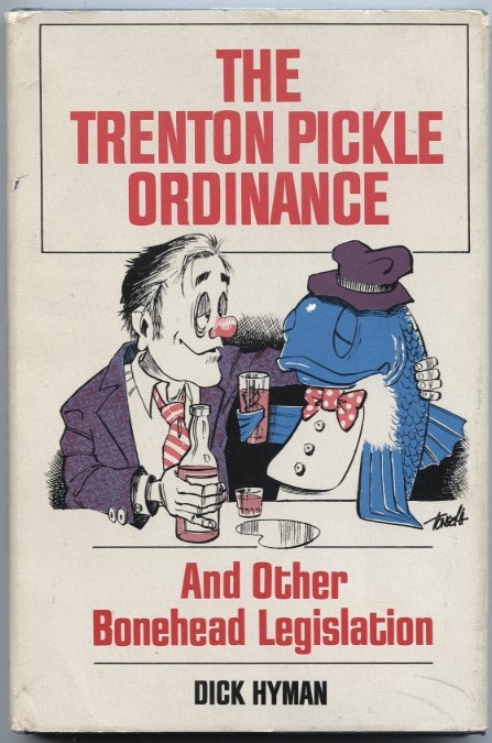The Trenton Pickle Ordinance and Other Bonehead Legislation by Dick Hyman Published 1976