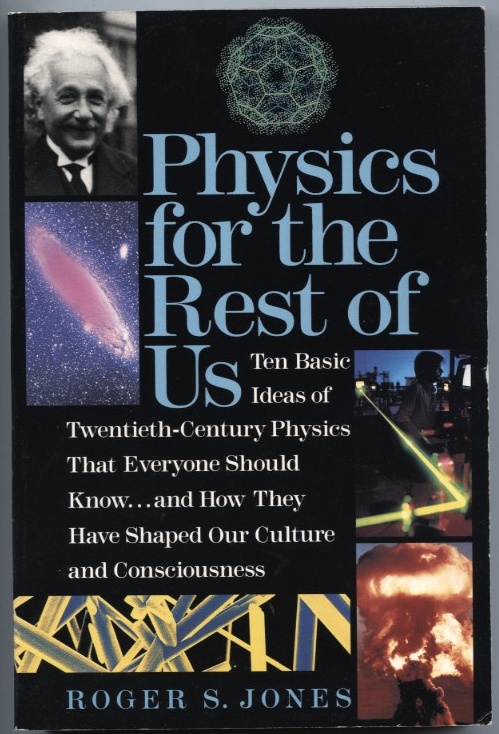 Physics For The Rest Of Us by Roger S Jones Published 1992