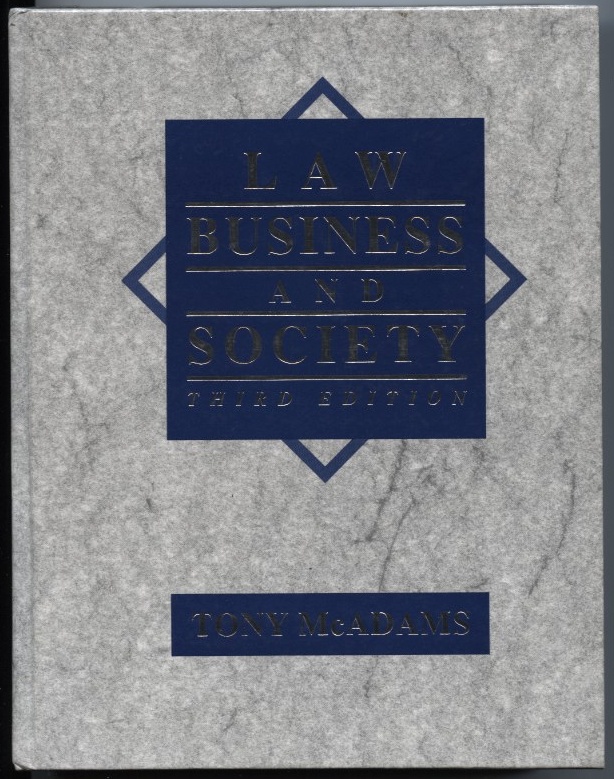Law Business and Society Third Edition by Tony McAdams Published 1992