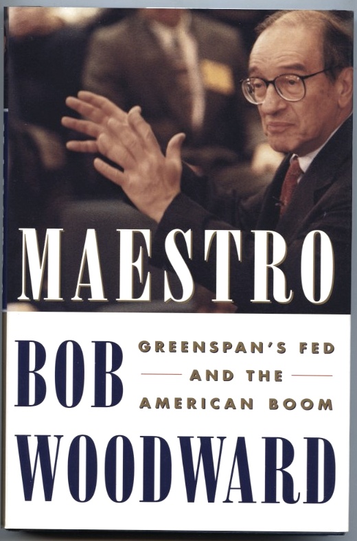 Maestro Greenspan's Fed And The American Boom by Bob Woodward Published 2000