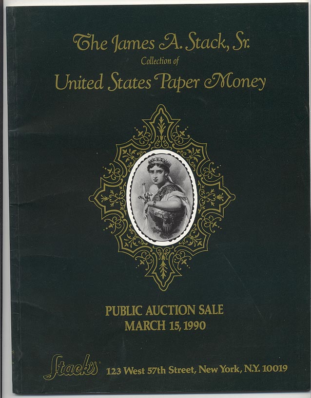 Stacks James A Stack Collection of United States Paper Money March 1990