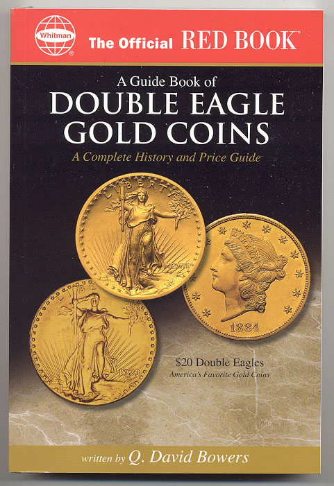 A Guide Book of Double Eagle Gold Coins A Complete History and Price Guide By Q David Bowers