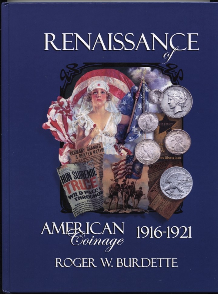 Renaissance of American Coinage 1916 - 1921 by Roger W Burdette