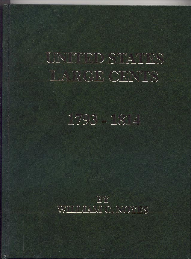 United States Large Cents 1793 - 1814 by William Noyes